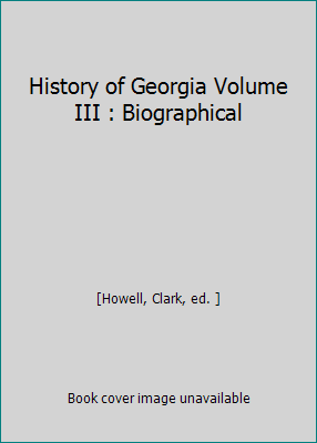 History of Georgia Volume III : Biographical B001HBKGP0 Book Cover