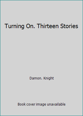 Turning On. Thirteen Stories B000QB9HV6 Book Cover