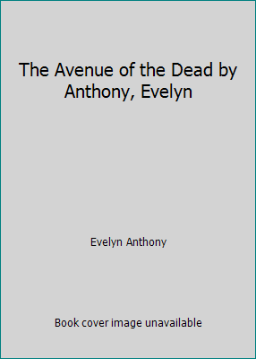 The Avenue of the Dead by Anthony, Evelyn B001TZYT98 Book Cover