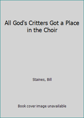 All God's Critters Got a Place in the Choir 060602476X Book Cover