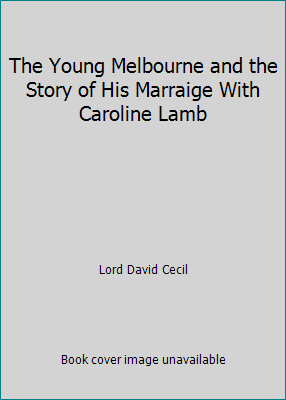 The Young Melbourne and the Story of His Marrai... B003DGLGWO Book Cover