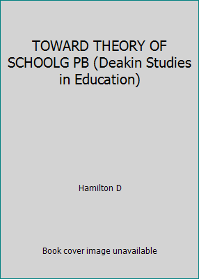 TOWARD THEORY OF SCHOOLG PB (Deakin Studies in ... 1850004811 Book Cover
