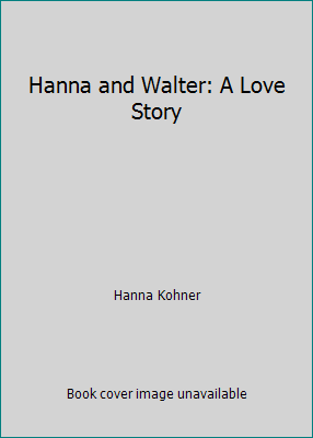 Hanna and Walter: A Love Story 0394725654 Book Cover