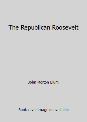 The Republican Roosevelt 0689700172 Book Cover