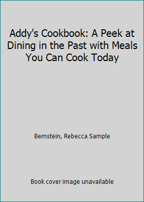 Addy's Cookbook: A Peek at Dining in the Past w... 0606084711 Book Cover