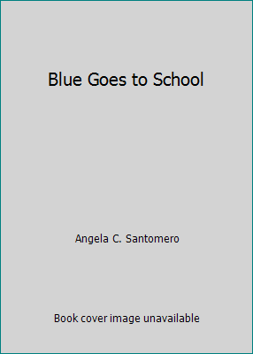 Blue Goes to School 0439218829 Book Cover