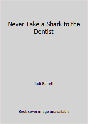 Never Take a Shark to the Dentist 0545148340 Book Cover