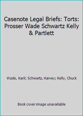 Casenote Legal Briefs: Torts: Prosser Wade Schw... 0874571383 Book Cover