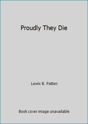 Proudly They Die B000NQ0OFM Book Cover