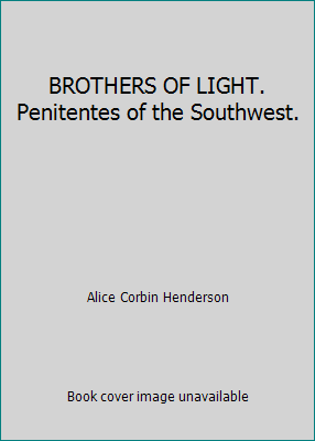 BROTHERS OF LIGHT. Penitentes of the Southwest. B00FMD8L6U Book Cover