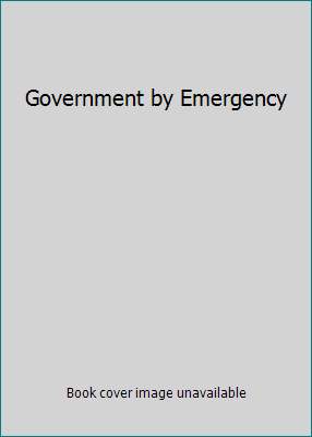 Government by Emergency B000GRG5L0 Book Cover