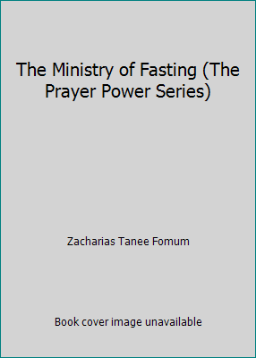 The Ministry of Fasting (The Prayer Power Series) 0533082811 Book Cover
