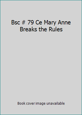 Bsc # 79 Ce Mary Anne Breaks the Rules 0590926128 Book Cover