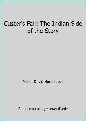 Custer's Fall: The Indian Side of the Story 0803230982 Book Cover