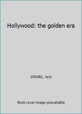 Hollywood: the golden era B009EPU9UI Book Cover