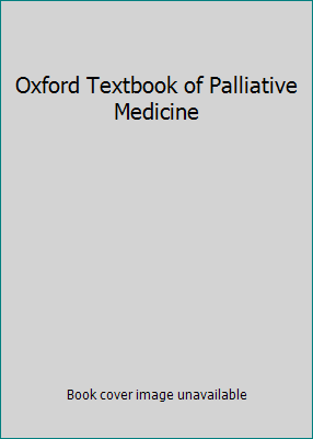 Oxford Textbook of Palliative Medicine 0192620282 Book Cover