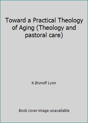 Toward a Practical Theology of Aging (Theology ... 0800617355 Book Cover