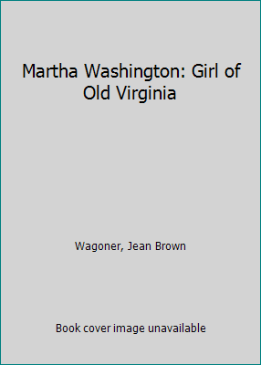 Martha Washington: Girl of Old Virginia B001L0XPAK Book Cover