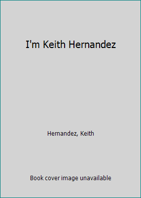 I'm Keith Hernandez 0316419818 Book Cover