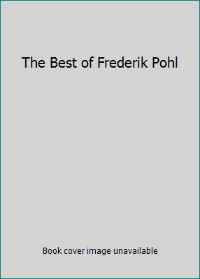 The Best of Frederik Pohl B000LUYM0I Book Cover