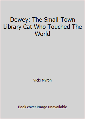 Dewey: The Small-Town Library Cat Who Touched T... 1607512599 Book Cover