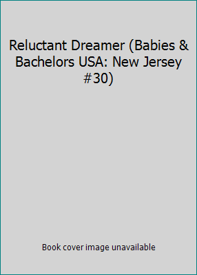 Reluctant Dreamer (Babies & Bachelors USA: New ... 0373822782 Book Cover
