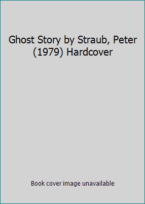 Ghost Story by Straub, Peter (1979) Hardcover B00HTC0SDG Book Cover