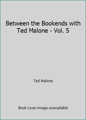 Between the Bookends with Ted Malone - Vol. 5 B000PKBVO4 Book Cover
