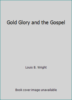 Gold Glory and the Gospel B001OZ7S9G Book Cover