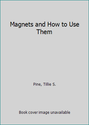 Magnets and How to Use Them B000MHMVJ4 Book Cover