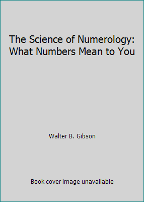 The Science of Numerology: What Numbers Mean to... B00CMHJNVQ Book Cover