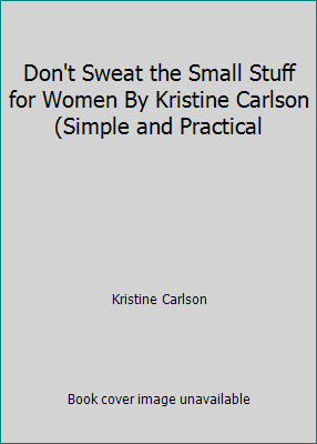 Don't Sweat the Small Stuff for Women By Kristi... B002J81NLQ Book Cover