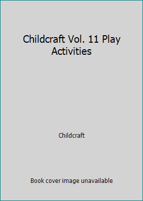Childcraft Vol. 11 Play Activities B001XHIR2W Book Cover