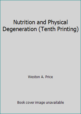 Nutrition and Physical Degeneration (Tenth Prin... B000OTMCK8 Book Cover