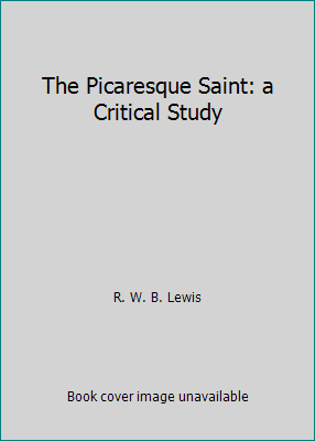 The Picaresque Saint: a Critical Study B000IVVRK8 Book Cover