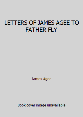 LETTERS OF JAMES AGEE TO FATHER FLY B00ABXVYHY Book Cover