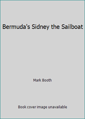 Bermuda's Sidney the Sailboat 9768143045 Book Cover