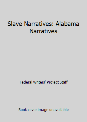 Slave Narratives: Alabama Narratives 1507837615 Book Cover
