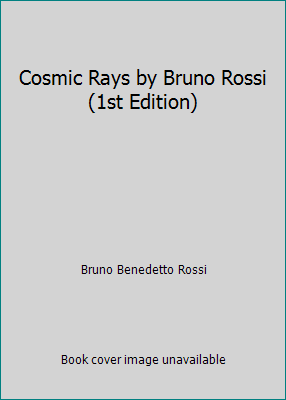 Cosmic Rays by Bruno Rossi (1st Edition) B010JLOJSI Book Cover