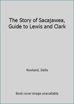 The Story of Sacajawea, Guide to Lewis and Clark 0395811538 Book Cover