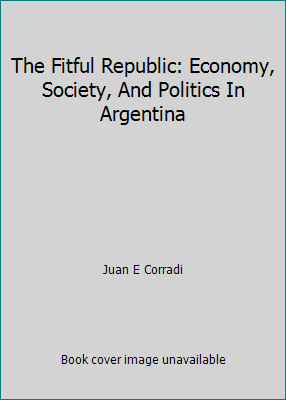 The Fitful Republic: Economy, Society, And Poli... 0813301114 Book Cover