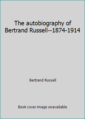 The autobiography of Bertrand Russell--1874-1914 B002A3VJOG Book Cover