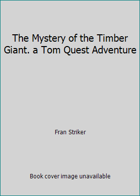 The Mystery of the Timber Giant. a Tom Quest Ad... B00NF2WN00 Book Cover