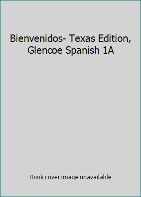 Bienvenidos- Texas Edition, Glencoe Spanish 1A 0026410478 Book Cover