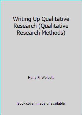 Writing Up Qualitative Research (Qualitative Re... 080393792X Book Cover