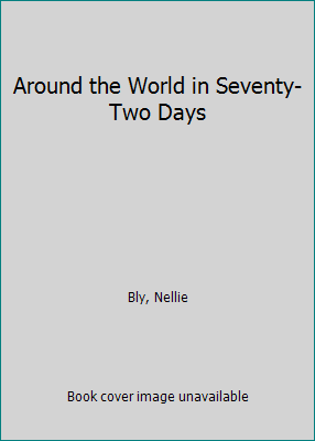 Around the World in Seventy-Two Days 1511406577 Book Cover