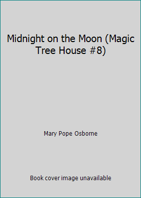 Midnight on the Moon (Magic Tree House #8) by Mary Pope Osborne