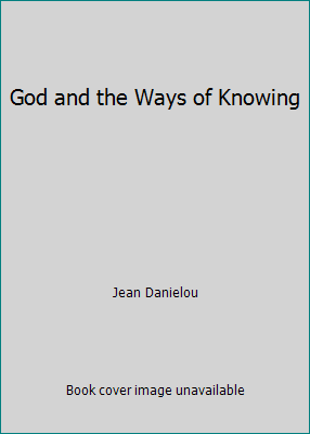 God and the Ways of Knowing B000I5JEWW Book Cover