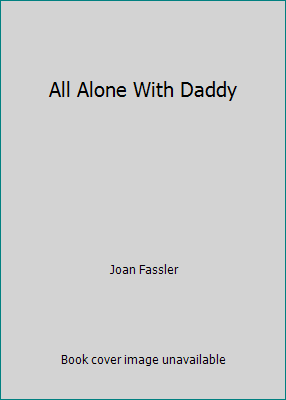 All Alone With Daddy B002K51B4C Book Cover