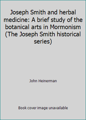 Joseph Smith and herbal medicine: A brief study... B0006CQRNG Book Cover